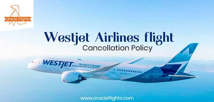 Westjet Airlines Flight Cancellation Policy